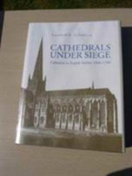 Hardcover Cathedrals Under Siege: Cathedrals in English Society, 1600-1700 Book