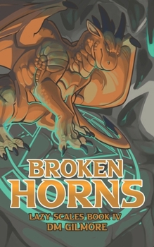 Broken Horns - Book #4 of the Lazy Scales