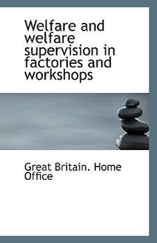 Paperback Welfare and Welfare Supervision in Factories and Workshops Book
