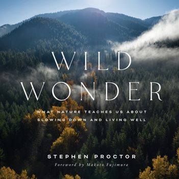 Hardcover Wild Wonder: What Nature Teaches Us about Slowing Down and Living Well Book