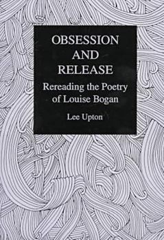 Hardcover Obsession and Release: Rereading the Poetry of Louise Bogan Book
