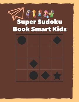 Paperback Super Sudoku Book Smart Kids: 100 Sudoku Puzzles 4x4 Difficulty From 50 Easy and 50 Medium Book