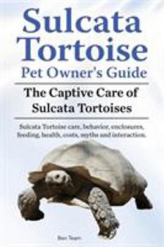 Paperback Sulcata Tortoise Pet Owners Guide. The Captive Care of Sulcata Tortoises. Sulcata Tortoise care, behavior, enclosures, feeding, health, costs, myths a Book