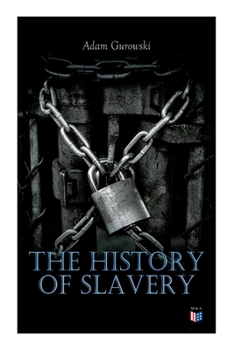 Paperback The History of Slavery: From Egypt and the Romans to Christian Slavery -Complete Historical Overview Book