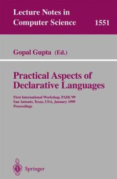 Paperback Practical Aspects of Declarative Languages: First International Workshop, Padl'99, San Antonio, Texas, Usa, January 18-19, 1999, Proceedings Book