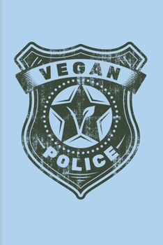 Vegan Police: Cool The Boys In Blue Badge Logo 2020 Planner | Weekly & Monthly Pocket Calendar | 6x9 Softcover Organizer | For Security Patrol & Cops Fans