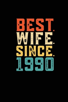 Paperback Best. Wife. Since. 1990: Weekly 100 page 6 x9 Dated Calendar Planner and Notebook For 2019-2020 Academic Year Retro 29th Wedding Anniversary no Book