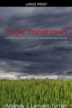 Paperback Anger Transformed: Embracing God's Grace for Emotional Well-being [Large Print] Book