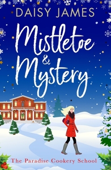 Paperback Mistletoe & Mystery (Paradise Cookery School) Book
