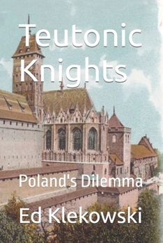 Paperback Teutonic Knights: Poland's Dilemma Book