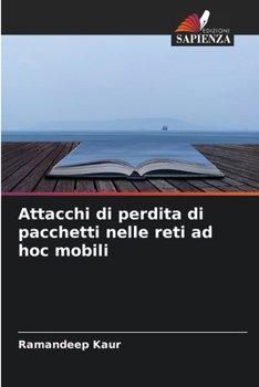 Paperback Attacchi di perdita di pacchetti nelle reti ad hoc mobili [Italian] Book