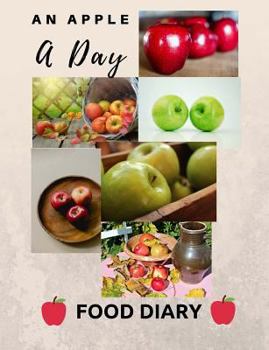 Paperback An Apple A Day: Food Diary - Food Journal / Diet Planner / Calorie Counter (Softback - 200 Spacious Daily Record Pages with lines and Book