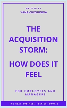 Paperback The Acquisition Storm: How Does It Feel: For Employees and Managers Book