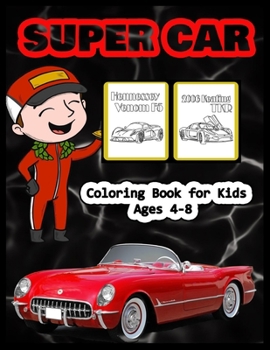 Paperback SUPER CAR Coloring Book for Kids Ages 4-8: A Collection of Amazing Supercar Design: Awesome Cars Coloring Book