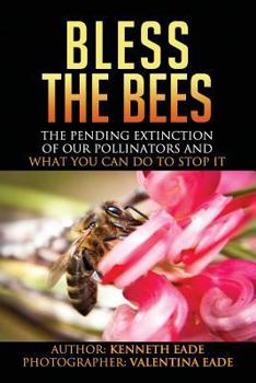 Paperback Bless the Bees: : the Pending Extinction of our Pollinators and What We Can Do to Stop It Book
