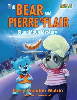 The BEAR and PIERRE le FLAIR: Blue's Moon Mystery (Bear in a Bow Tie)