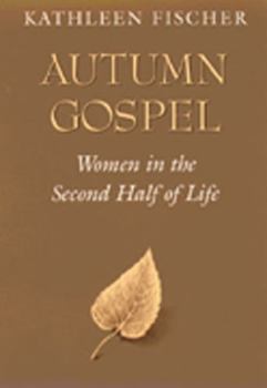 Paperback Autumn Gospel: Women in the Second Half of Life Book