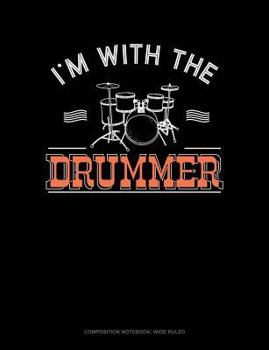 Paperback I'm with the Drummer: Composition Notebook: Wide Ruled Book
