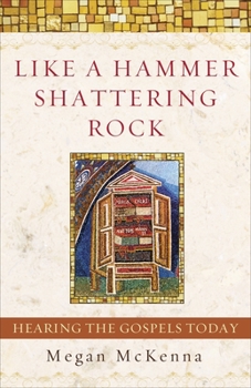 Paperback Like a Hammer Shattering Rock: Hearing the Gospels Today Book