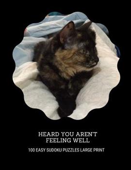 Paperback Heard You Aren't Feeling Well: 100 Easy Puzzles In Large Print Get Well Soon Theme [Large Print] Book