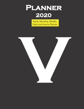 Alphabet V Planner 2020 Personalised Collection Letters : Yearly, Monthly, Weekly, Daily and Hourly Planner Size 8. 5 Inch X 11 Inch from 99 Books