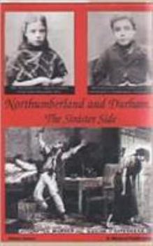 Paperback Northumberland and Durham: The Sinister Side Book