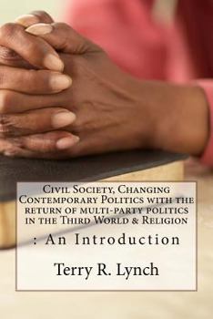 Paperback Civil Society, Changing Contemporary Politics with the return of multi-party politics in the Third World & Religion: An Introduction Book