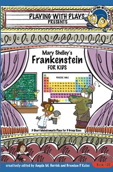 Paperback Mary Shelley's Frankenstein for Kids: 3 Short Melodramatic Plays for 3 Group Sizes Book