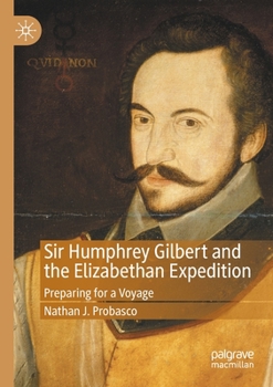 Paperback Sir Humphrey Gilbert and the Elizabethan Expedition: Preparing for a Voyage Book