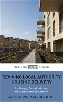 Hardcover Reviving Local Authority Housing Delivery: Challenging Austerity Through Municipal Entrepreneurialism Book