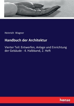 Paperback Handbuch der Architektur: Vierter Teil: Entwerfen, Anlage und Einrichtung der Gebäude - 4. Halbband, 2. Heft [German] Book