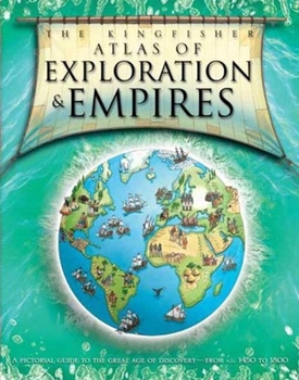 Hardcover The Kingfisher Atlas of Exploration & Empires Book