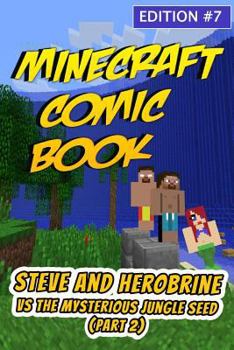 Paperback Minecraft Comic Book: Steve and Herobrine vs. the Mysterious Jungle Seed (Part 2) - Edition #7 Book