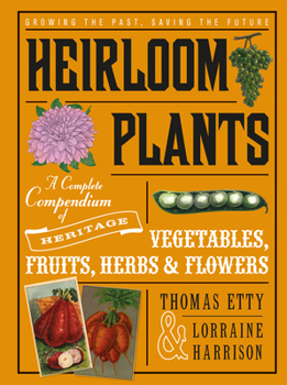 Hardcover Heirloom Plants: A Complete Compendium of Heritage Vegetables, Fruits, Herbs & Flowers Book