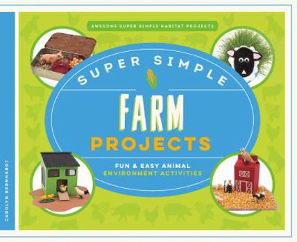 Super Simple Farm Projects: Fun & Easy Animal Environment Activities - Book  of the Awesome Super Simple Habitat Projects