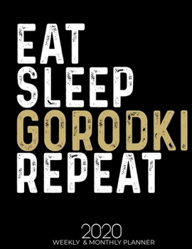 Eat Sleep Gorodki Repeat 2020 Planner: Gifts for Gorodki Lovers High Performance Weekly Monthly Planner To Track Your Fuckery And Get Shit Done - ... List, Trackers, Notes And Funny Weekly Report