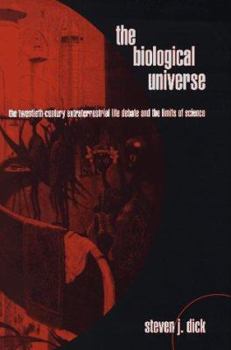 Hardcover The Biological Universe: The Twentieth Century Extraterrestrial Life Debate and the Limits of Science Book