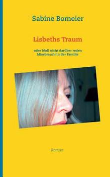 Paperback Lisbeths Traum: oder bloß nicht darüber reden, Missbrauch in der Familie, Roman [German] Book