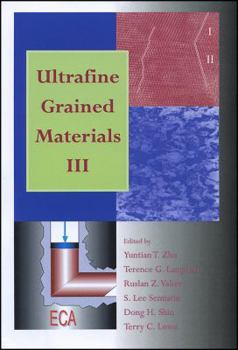 Ultrafine Grained Materials III: Proceedings of Symposium Sponsored by the Shaping and Forming Committee of the Materials Processing & Manufacturing Division (MPMD) and the Mechanical