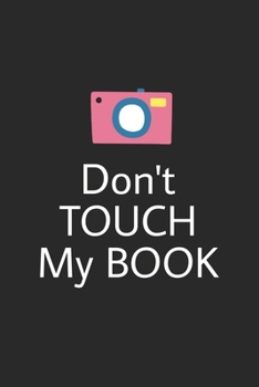 Don't touch my book: Lined journal for Women and men and girls 120 pages 6*9