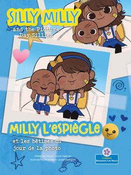 Paperback Silly Milly and the Picture Day Sillies (Milly l'Espiègle Et Les Bêtises Du Jour de la Photo) Bilingual Eng/Fre [French] Book