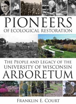 Paperback Pioneers of Ecological Restoration: The People and Legacy of the University of Wisconsin Arboretum Book