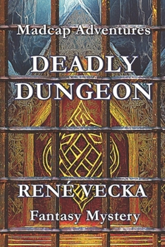 Deadly Dungeon: Madcap Adventures