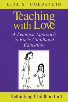 Paperback Teaching with Love: A Feminist Approach to Early Childhood Education Book