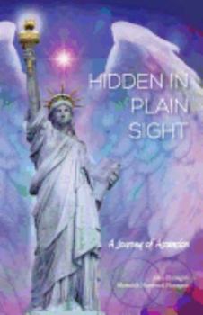 Paperback Hidden in Plain Sight: A Journey of Ascension Book
