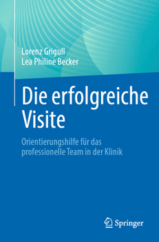 Paperback Die Erfolgreiche Visite: Orientierungshilfe Für Das Professionelle Team in Der Klinik [German] Book