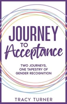 Paperback Journey To Acceptance: Two Journeys, One Tapestry of Gender Recognition Book