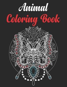 Animal Coloring Book: Cute Animals Relaxing Coloring Book,with Lions, Elephants, Owls, Horses, Dogs, Cats, and Many More!