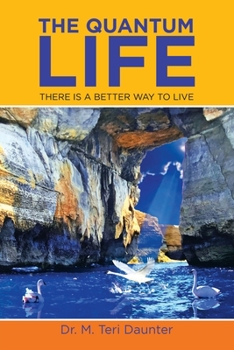 Paperback The Quantum Life: There Is a Better Way to Live Book