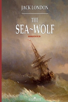 Paperback The Sea Wolf "Annotated" Book